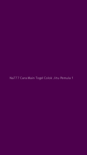 Tampilan Antarmuka Aplikasi Na777 Cara Main Togel Colok Jitu Pemula - 1