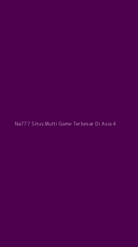 Tampilan Antarmuka Aplikasi Na777 Situs Multi Game Terbesar Di Asia - 4