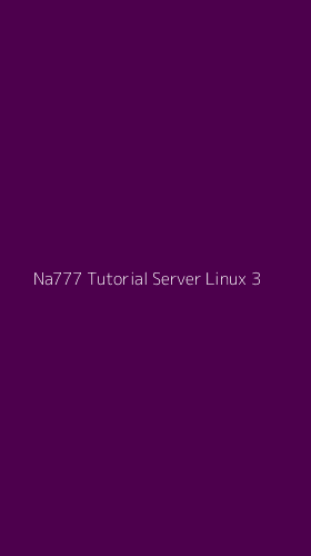 Tampilan Antarmuka Aplikasi Na777 Tutorial Server Linux - 3