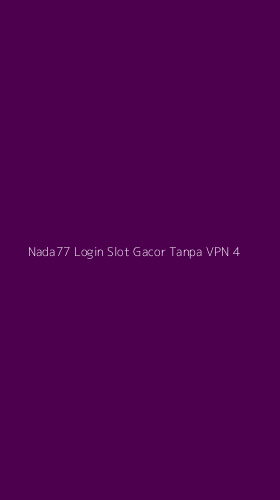 Tampilan Antarmuka Aplikasi Nada77 Login Slot Gacor Tanpa Vpn - 4