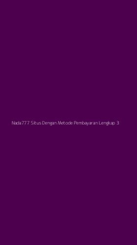 Tampilan Antarmuka Aplikasi Nada777 Situs Dengan Metode Pembayaran Lengkap - 3