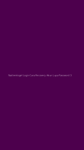 Tampilan Antarmuka Aplikasi Nadiemtogel Login Cara Recovery Akun Lupa Password - 3