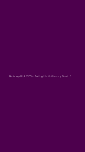 Tampilan Antarmuka Aplikasi Nadimtogel Link Rtp Slot Tertinggi Hari Ini Gampang Maxwin - 3