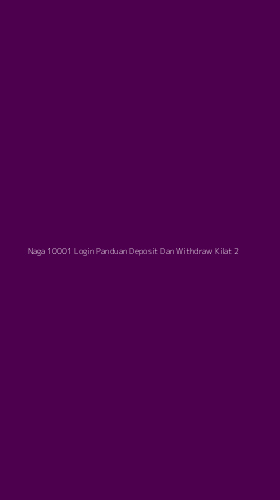 Tampilan Antarmuka Aplikasi Naga 10001 Login Panduan Deposit Dan Withdraw Kilat - 2