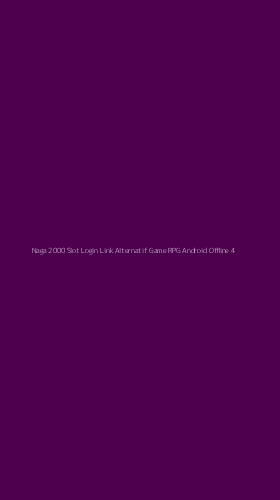 Tampilan Antarmuka Aplikasi Naga 2000 Slot Login Link Alternatif Game Rpg Android Offline - 4