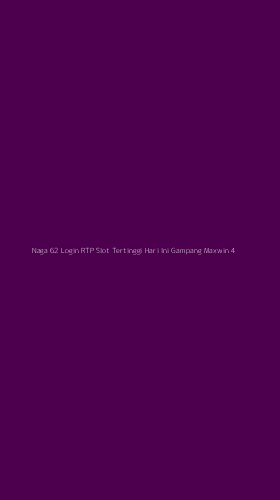 Tampilan Antarmuka Aplikasi Naga 62 Login Rtp Slot Tertinggi Hari Ini Gampang Maxwin - 4