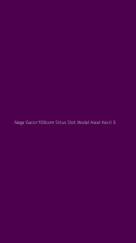 Tampilan Antarmuka Aplikasi Naga Gacor108com Situs Slot Modal Awal Kecil - 3