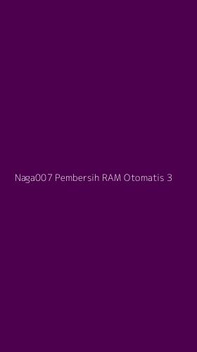Tampilan Antarmuka Aplikasi Naga007 Pembersih Ram Otomatis - 3