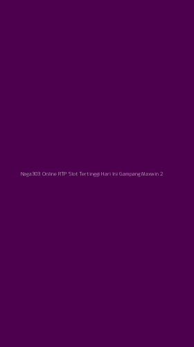 Tampilan Antarmuka Aplikasi Naga303 Online Rtp Slot Tertinggi Hari Ini Gampang Maxwin - 2