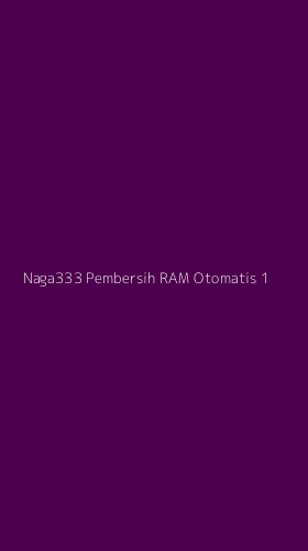 Tampilan Antarmuka Aplikasi Naga333 Pembersih Ram Otomatis - 1