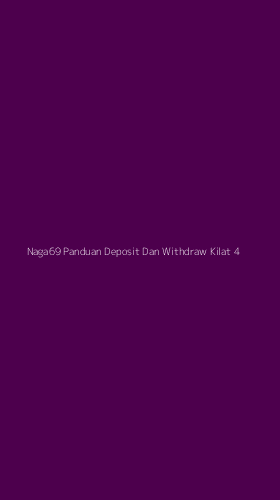 Tampilan Antarmuka Aplikasi Naga69 Panduan Deposit Dan Withdraw Kilat - 4