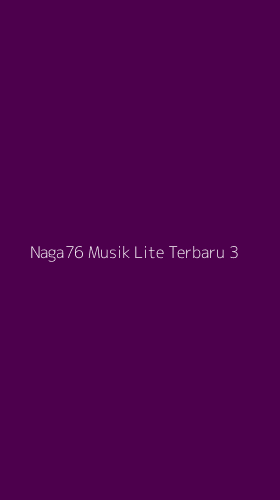 Tampilan Antarmuka Aplikasi Naga76 Musik Lite Terbaru - 3