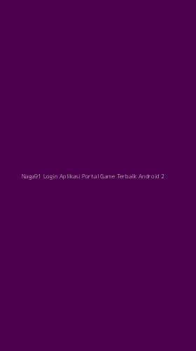 Tampilan Antarmuka Aplikasi Naga91 Login Aplikasi Portal Game Terbaik Android - 2