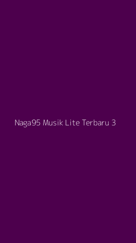 Tampilan Antarmuka Aplikasi Naga95 Musik Lite Terbaru - 3
