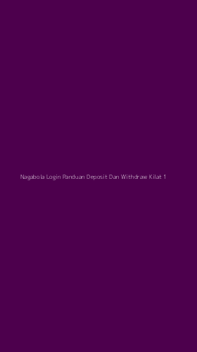 Tampilan Antarmuka Aplikasi Nagabola Login Panduan Deposit Dan Withdraw Kilat - 1