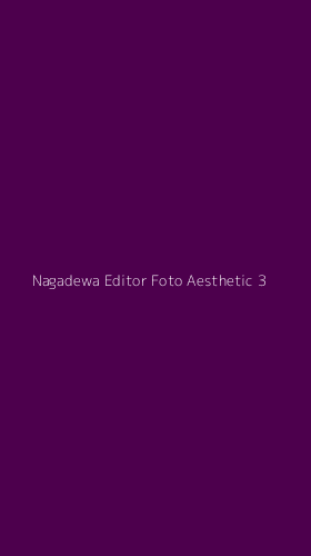 Tampilan Antarmuka Aplikasi Nagadewa Editor Foto Aesthetic - 3
