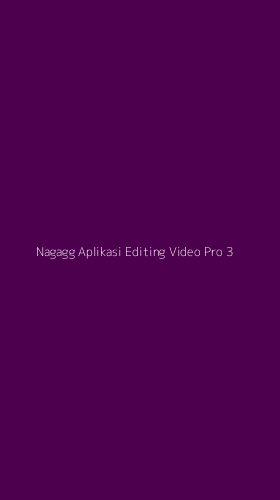 Tampilan Antarmuka Aplikasi Nagagg Aplikasi Editing Video Pro - 3