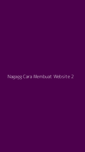 Tampilan Antarmuka Aplikasi Nagagg Cara Membuat Website - 2