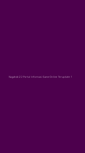 Tampilan Antarmuka Aplikasi Nagahoki22 Portal Informasi Game Online Terupdate - 1