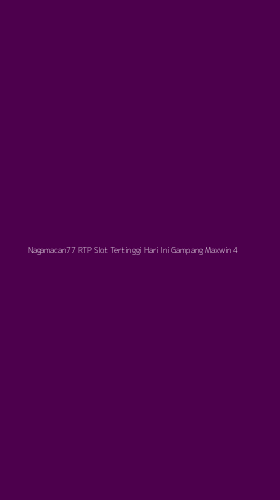 Tampilan Antarmuka Aplikasi Nagamacan77 Rtp Slot Tertinggi Hari Ini Gampang Maxwin - 4