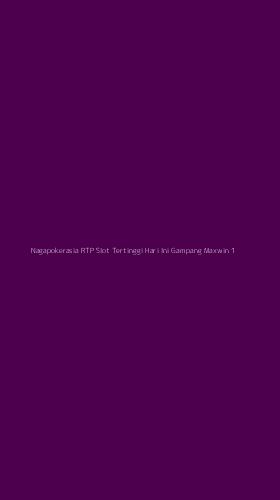 Tampilan Antarmuka Aplikasi Nagapokerasia Rtp Slot Tertinggi Hari Ini Gampang Maxwin - 1