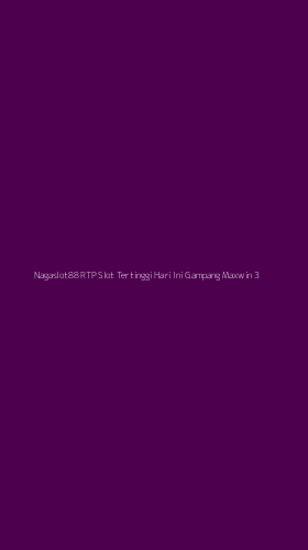 Tampilan Antarmuka Aplikasi Nagaslot88 Rtp Slot Tertinggi Hari Ini Gampang Maxwin - 3