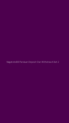 Tampilan Antarmuka Aplikasi Nagatoto88 Panduan Deposit Dan Withdraw Kilat - 2