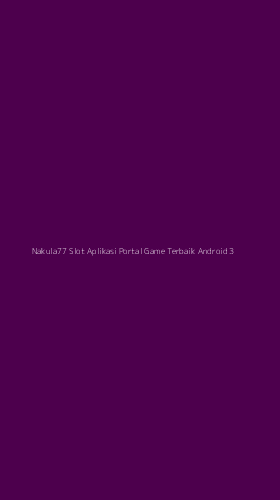 Tampilan Antarmuka Aplikasi Nakula77 Slot Aplikasi Portal Game Terbaik Android - 3