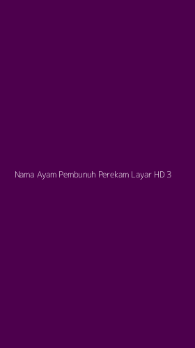 Tampilan Antarmuka Aplikasi Nama Ayam Pembunuh Perekam Layar Hd - 3