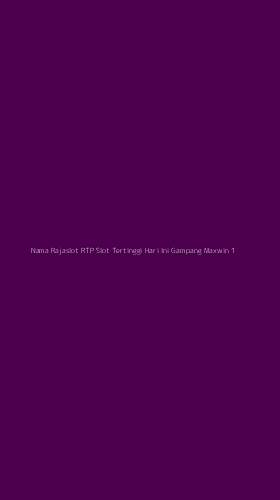 Tampilan Antarmuka Aplikasi Nama Rajaslot Rtp Slot Tertinggi Hari Ini Gampang Maxwin - 1
