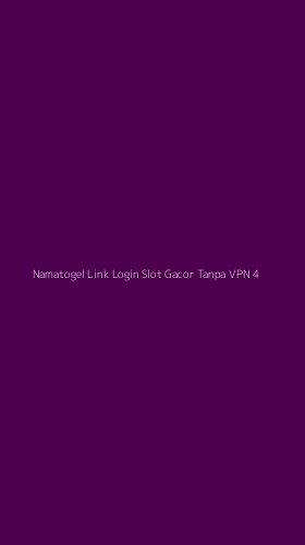 Tampilan Antarmuka Aplikasi Namatogel Link Login Slot Gacor Tanpa Vpn - 4