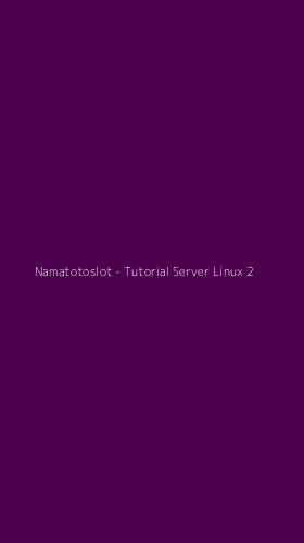 Tampilan Antarmuka Aplikasi Namatotoslot - Tutorial Server Linux - 2