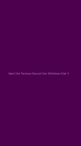 Tampilan Antarmuka Aplikasi Nami Slot Panduan Deposit Dan Withdraw Kilat - 3
