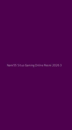 Tampilan Antarmuka Aplikasi Nami55 Situs Gaming Online Resmi 2026 - 3