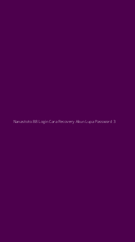 Tampilan Antarmuka Aplikasi Nanastoto 88 Login Cara Recovery Akun Lupa Password - 3