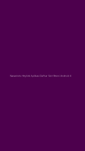 Tampilan Antarmuka Aplikasi Nanastoto Heylink Aplikasi Daftar Slot Resmi Android - 4