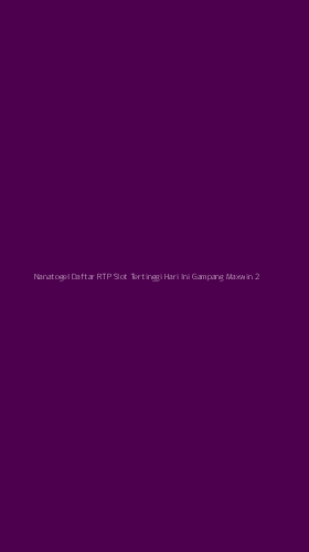 Tampilan Antarmuka Aplikasi Nanatogel Daftar Rtp Slot Tertinggi Hari Ini Gampang Maxwin - 2
