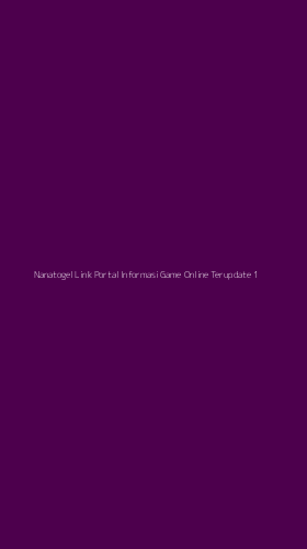 Tampilan Antarmuka Aplikasi Nanatogel Link Portal Informasi Game Online Terupdate - 1