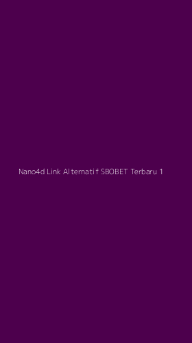 Tampilan Antarmuka Aplikasi Nano4d Link Alternatif Sbobet Terbaru - 1