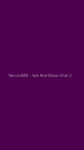 Tampilan Antarmuka Aplikasi Naruto888 - Apk Mod Bebas Iklan - 2