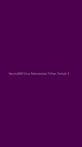 Tampilan Antarmuka Aplikasi Naruto888 Situs Rekomendasi Pilihan Terbaik - 3