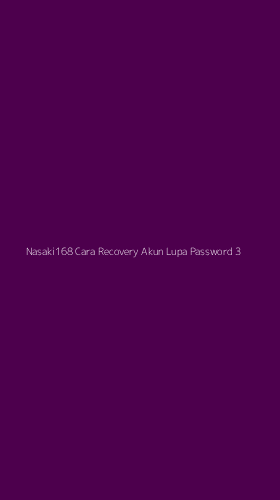 Tampilan Antarmuka Aplikasi Nasaki168 Cara Recovery Akun Lupa Password - 3