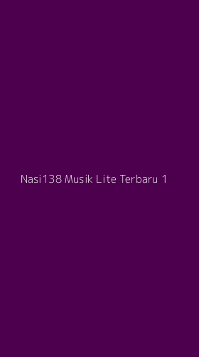 Tampilan Antarmuka Aplikasi Nasi138 Musik Lite Terbaru - 1
