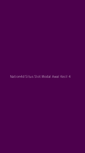 Tampilan Antarmuka Aplikasi Nation4d Situs Slot Modal Awal Kecil - 4