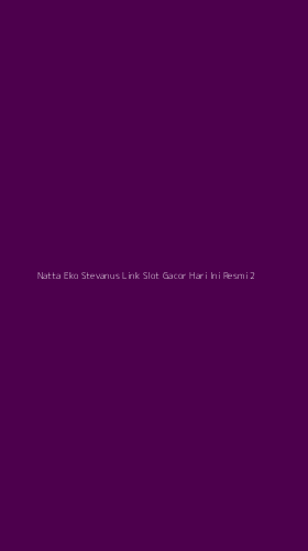 Tampilan Antarmuka Aplikasi Natta Eko Stevanus Link Slot Gacor Hari Ini Resmi - 2