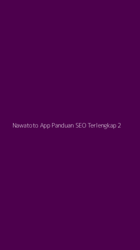 Tampilan Antarmuka Aplikasi Nawatoto App Panduan Seo Terlengkap - 2
