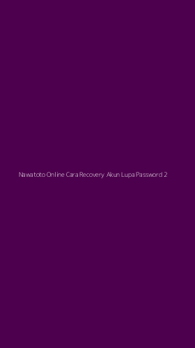 Tampilan Antarmuka Aplikasi Nawatoto Online Cara Recovery Akun Lupa Password - 2