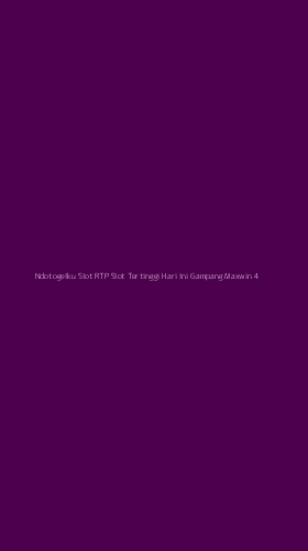 Tampilan Antarmuka Aplikasi Ndotogelku Slot Rtp Slot Tertinggi Hari Ini Gampang Maxwin - 4