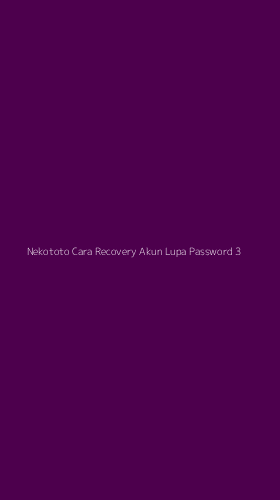 Tampilan Antarmuka Aplikasi Nekototo Cara Recovery Akun Lupa Password - 3