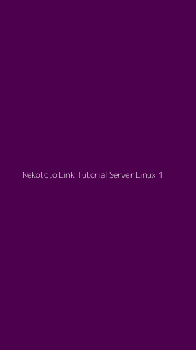Tampilan Antarmuka Aplikasi Nekototo Link Tutorial Server Linux - 1